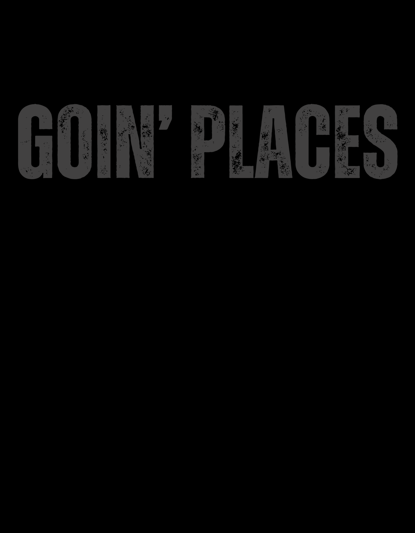 The “Goin’ Places” T-shirt