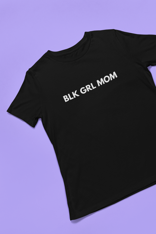 BLK GRL Mom Shirt