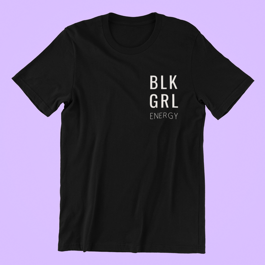 “BLK GRL Energy” T-shirt